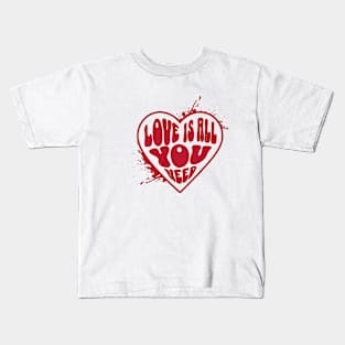 Love Is All You Need - The Universal Language Kids T-Shirt